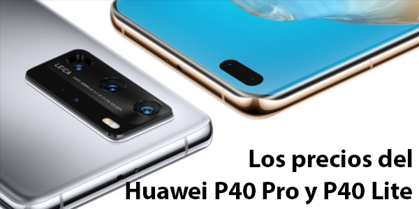 Huawei P40 Pro y P40 Lite ya disponibles en Colombia