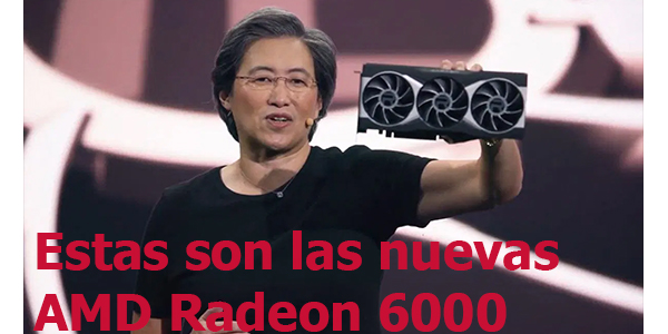 Estas son las nuevas tarjetas gráficas AMD Radeon 6000