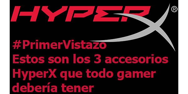 Estos son los 3 accesorios HyperX que todo gamer debería tener