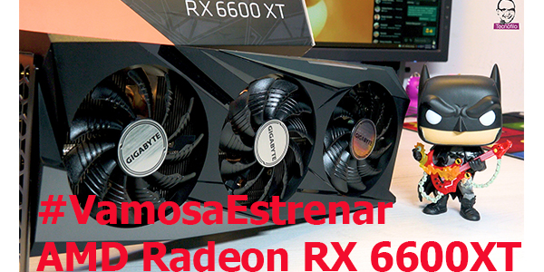 #VamosaEstrenar AMD Radeon RX 6600XT (UNBOXING)