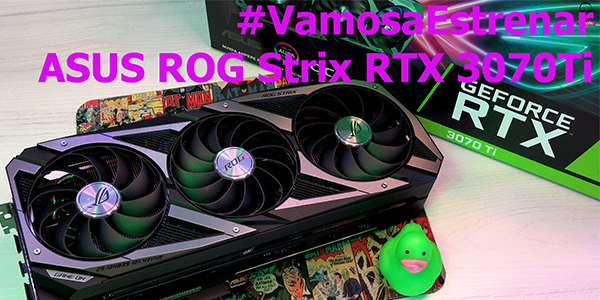 #VamosaEstrenar ASUS ROG Strix RTX 3070Ti