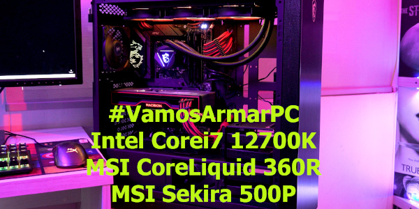 #VamosArmarPC – Intel Core i7 12700K & MSI