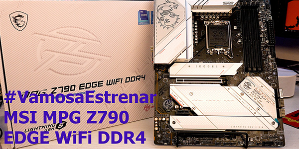 #VamosaEstrenar MSI MPG Z790 Edge WiFi DDR4
