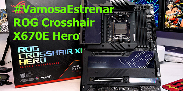 #VamosaEstrenar ASUS ROG Crosshair X670E Hero