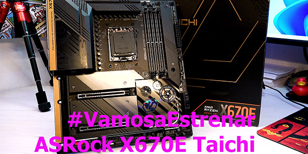 #VamosaEstrenar ASRock X670E Taichi