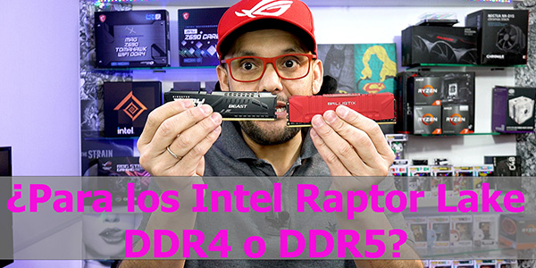 ¿Para los Intel Raptor Lake DDR4 o DDR5?