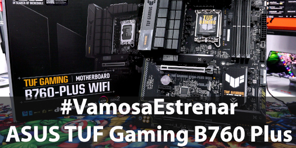 #VamosaEstrenar ASUS TUF Gaming B760 Plus WiFi