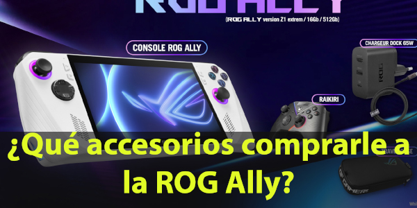 ¿Qué accesorios comprarle a la ROG Ally?