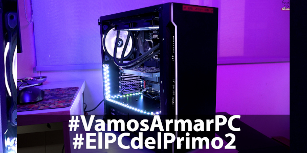 #VamosArmarPC – #ElPCdelPrimo2