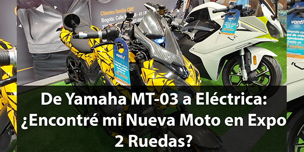 De Yamaha MT-03 a Eléctrica: ¿Encontré mi Nueva Moto en Expo 2…