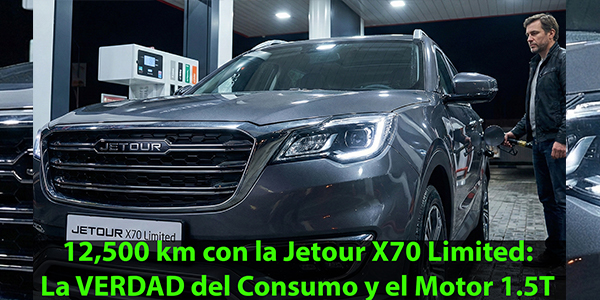 12.500 km con la Jetour X70 Limited. ¿La verdad sobre su consumo&hellip;